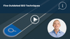 Five Outdated SEO Techniques